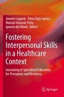 Jimmie Leppink, Elena Rojo Santos, Marisol Holanda Peña, Ignacio del Moral - Fostering Interpersonal Skills in a Healthcare Context, Häftad