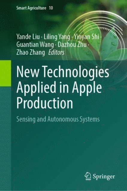 Zhao Zhang, Dazhou Zhu, Guantian Wang, Yinyan Shi, Liling Yang, Yande Liu - New Technologies Applied in Apple Production, E-bok