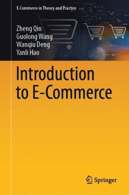 Yanli Hao, Wanqiu Deng, Guolong Wang, Zheng Qin - Introduction to E-Commerce, E-bok