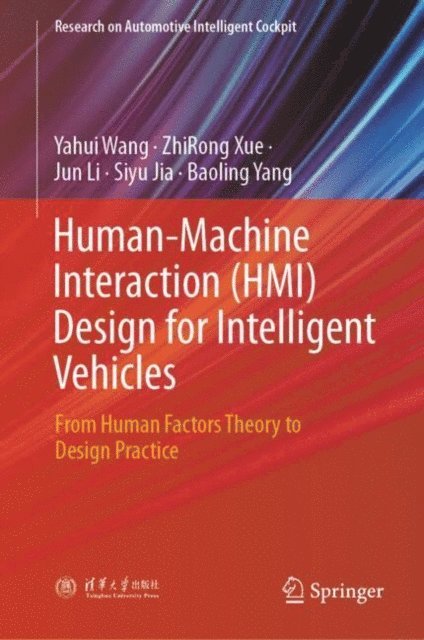 Baoling Yang, Siyu Jia, Jun Li, ZhiRong Xue, Yahui Wang - Human-Machine Interaction (HMI) Design for Intelligent Vehicles, E-bok