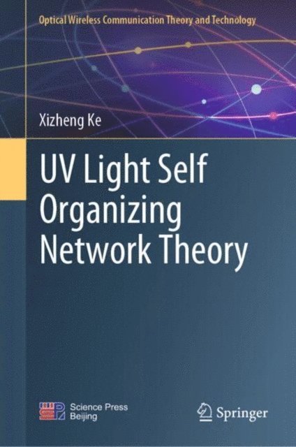 Xizheng Ke - UV Light Self Organizing Network Theory, E-bok