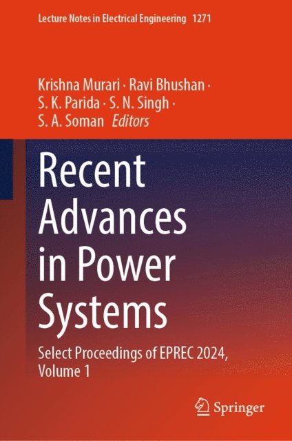 S. A. Soman, S. N. Singh, S. K. Parida, Ravi Bhushan, Krishna Murari - Recent Advances in Power Systems, E-bok