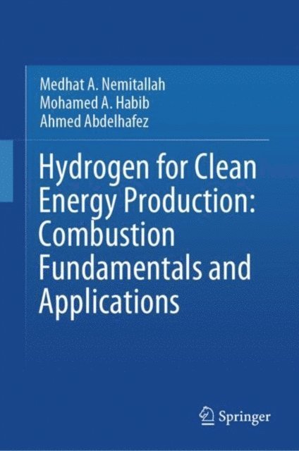 Ahmed Abdelhafez, Mohamed A. Habib, Medhat A. Nemitallah - Hydrogen for Clean Energy Production: Combustion Fundamentals and Applications, E-bok. Tillgänglighet: Lägg i varukorg
