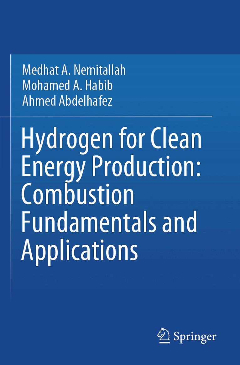 Medhat A. Nemitallah, Mohamed A. Habib, Ahmed Abdelhafez - Hydrogen for Clean Energy Production: Combustion Fundamentals and Applications, Häftad. Tillgänglighet: Lägg i varukorg
