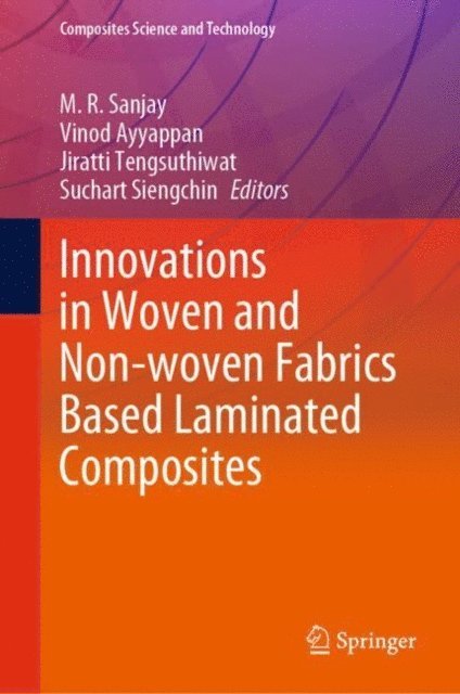 Suchart Siengchin, Jiratti Tengsuthiwat, Vinod Ayyappan, Sanjay Mavinkere Rangappa - Innovations in Woven and Non-woven Fabrics Based Laminated Composites, E-bok
