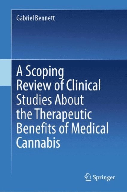 Gabriel Bennett - Scoping Review of Clinical Studies About the Therapeutic Benefits of Medical Cannabis, E-bok