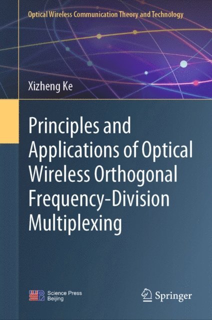 Xizheng Ke - Principles and Applications of Optical Wireless Orthogonal Frequency-Division Multiplexing, E-bok