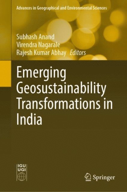 Rajesh Kumar Abhay, Virendra Nagarale, Subhash Anand - Emerging Geosustainability Transformations in India, E-bok
