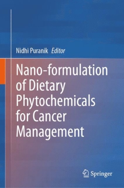 Nidhi Puranik - Nano-formulation of Dietary Phytochemicals for Cancer Management, E-bok