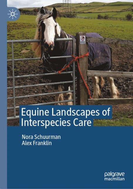 Alex Franklin, Nora Schuurman - Equine Landscapes of Interspecies Care, E-bok