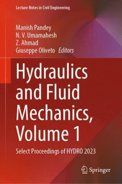 Giuseppe Oliveto, Z. Ahmad, N. V. Umamahesh, Manish Pandey - Hydraulics and Fluid Mechanics, Volume 1, E-bok