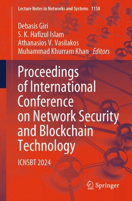 Muhammad Khurram Khan, Athanasios V. Vasilakos, S. K. Hafizul Islam, Debasis Giri - Proceedings of International Conference on Network Security and Blockchain Technology, E-bok