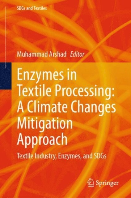 Muhammad Arshad - Enzymes in Textile Processing: A Climate Changes Mitigation Approach, E-bok