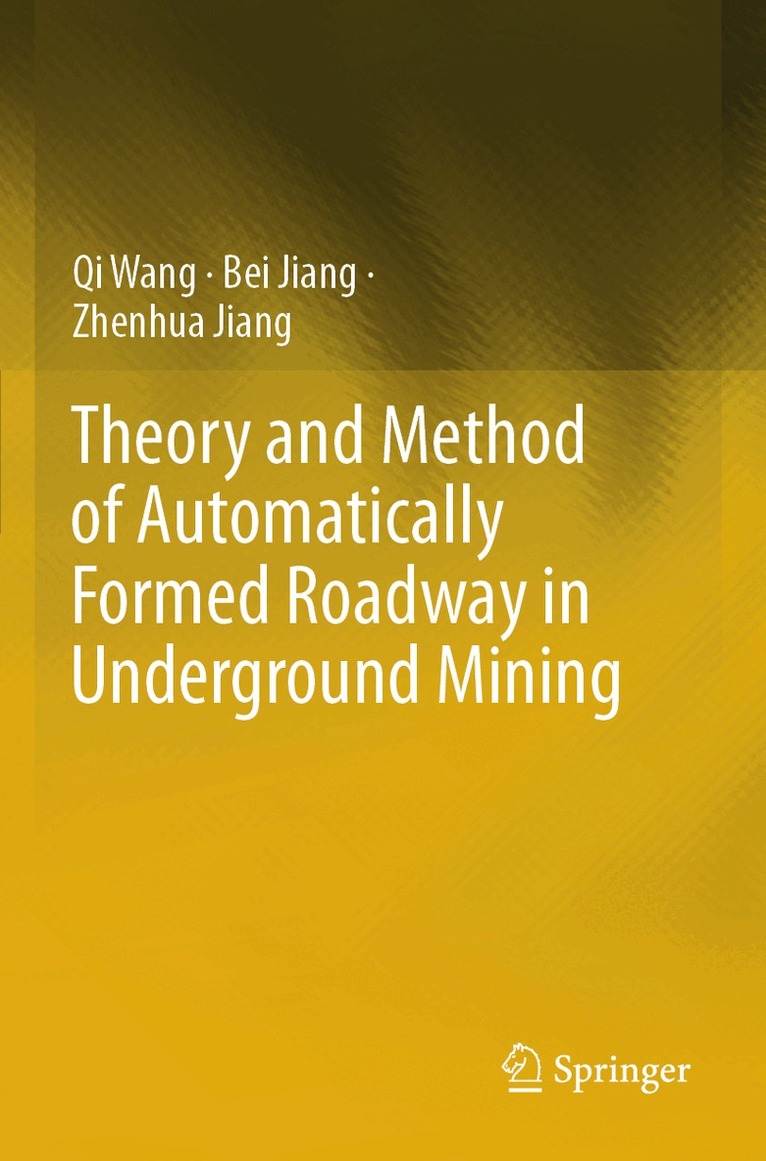 Qi Wang, Bei Jiang, Zhenhua Jiang - Theory and Method of Automatically Formed Roadway in Underground Mining, Häftad. Tillgänglighet: Lägg i varukorg