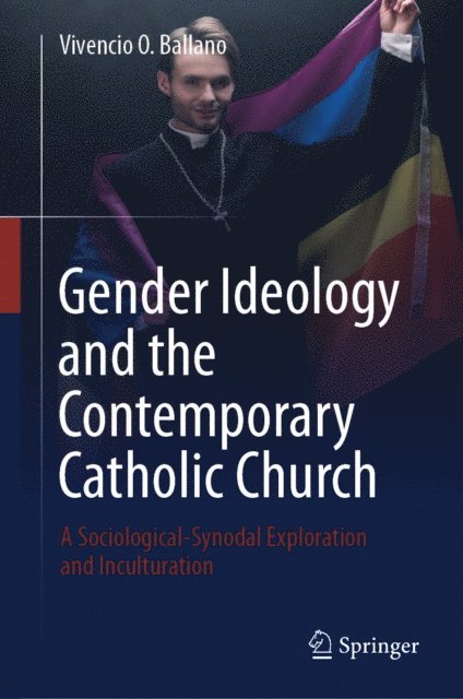 Vivencio O. Ballano - Gender Ideology and the Contemporary Catholic Church, E-bok