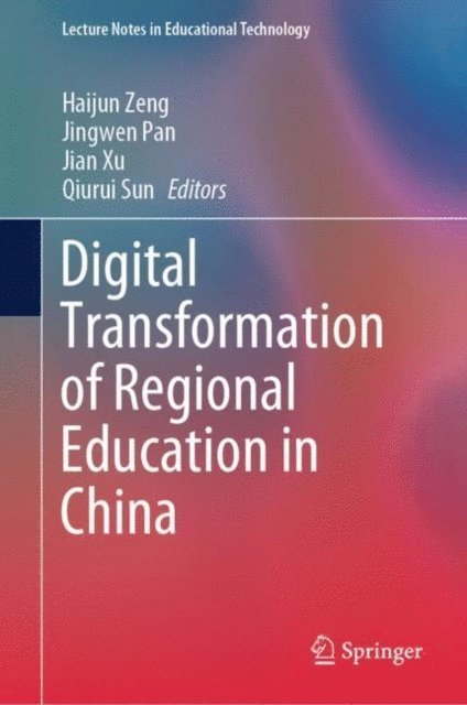 Qiurui Sun, Jian Xu, Jingwen Pan, Haijun Zeng - Digital Transformation of Regional Education in China, E-bok