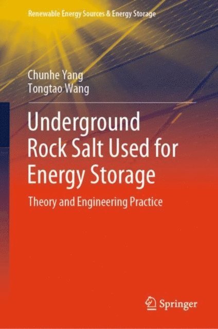 Tongtao Wang, Chunhe Yang - Underground Rock Salt Used for Energy Storage, E-bok
