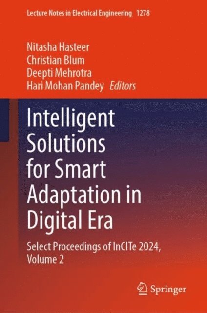 Hari Mohan Pandey, Deepti Mehrotra, Christian Blum, Nitasha Hasteer - Intelligent Solutions for Smart Adaptation in Digital Era, E-bok