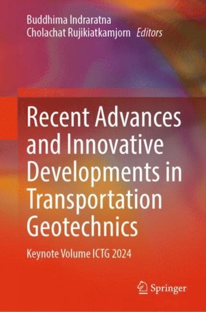 Cholachat Rujikiatkamjorn, Buddhima Indraratna - Recent Advances and Innovative Developments in Transportation Geotechnics, E-bok