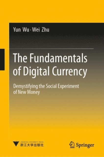 Wei Zhu, Yun Wu - Fundamentals of Digital Currency, E-bok