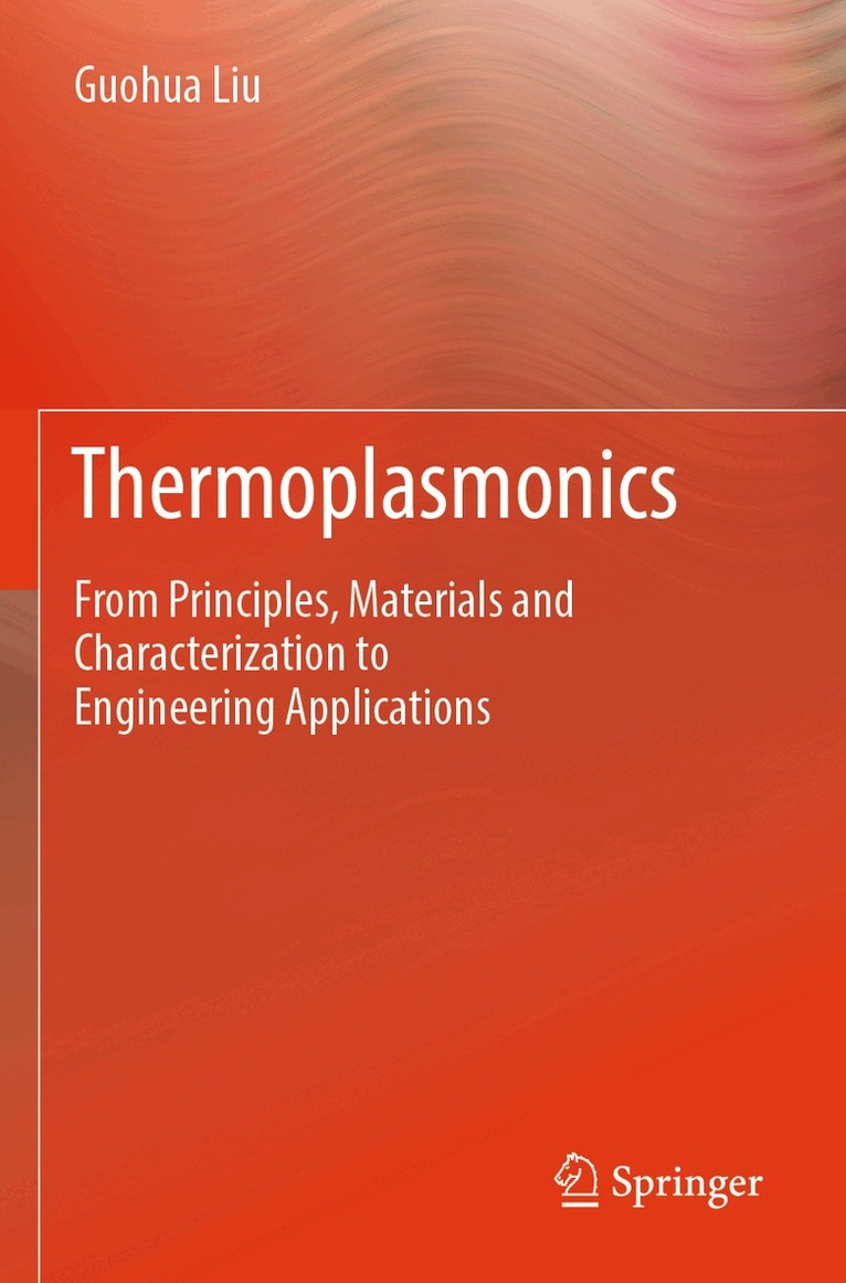 Guohua Liu - Thermoplasmonics, Häftad. Tillgänglighet: Lägg i varukorg