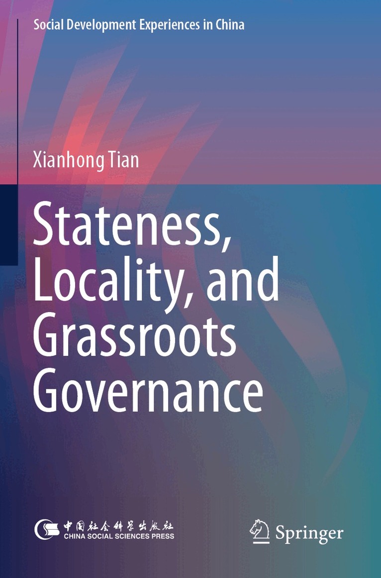 Xianhong Tian - Stateness, Locality, and Grassroots Governance, Häftad
