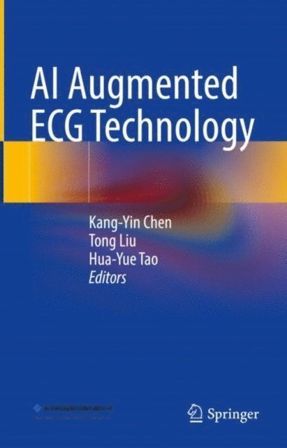 Hua-Yue Tao, Tong Liu, Kang-Yin Chen - AI Augmented ECG Technology, E-bok