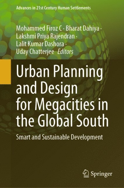 Uday Chatterjee, Lalit Kumar Dashora, Lakshmi Priya Rajendran, Bharat Dahiya, Mohammed Firoz C - Urban Planning and Design for Megacities in the Global South, E-bok