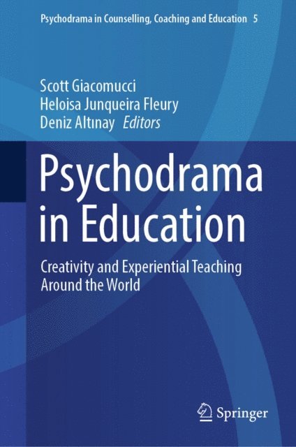 Deniz Altinay, Heloisa Junqueira Fleury, Scott Giacomucci - Psychodrama in Education, E-bok