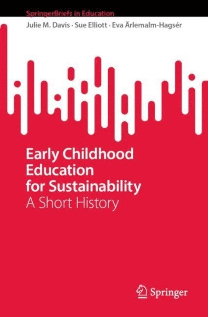 Eva Arlemalm-Hagser, Sue Elliott, Julie M. Davis - Early Childhood Education for Sustainability, E-bok
