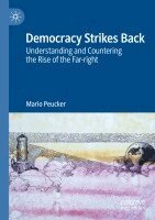 Mario Peucker - Democracy Strikes Back: Understanding and Countering the Rise of the Far-Right, Häftad. Tillgänglighet: Lägg i varukorg