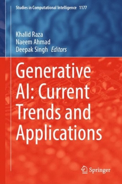 Deepak Singh, Naeem Ahmad, Khalid Raza - Generative AI: Current Trends and Applications, E-bok