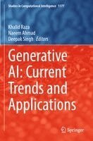 Khalid Raza, Naeem Ahmad, Deepak Singh - Generative AI: Current Trends and Applications, Häftad