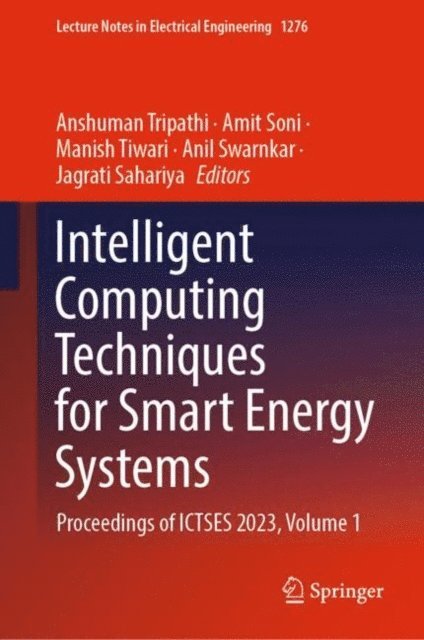 Jagrati Sahariya, Anil Swarnkar, Manish Tiwari, Amit Soni, Anshuman Tripathi - Intelligent Computing Techniques for Smart Energy Systems, E-bok