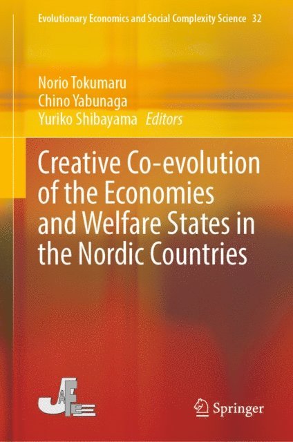 Yuriko Shibayama, Chino Yabunaga, Norio Tokumaru - Creative Co-evolution of the Economies and Welfare States in the Nordic Countries, E-bok