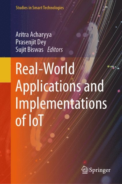 Sujit Biswas, Prasenjit Dey, Aritra Acharyya - Real-World Applications and Implementations of IoT, E-bok