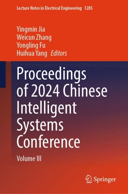 Huihua Yang, Yongling Fu, Weicun Zhang, Yingmin Jia - Proceedings of 2024 Chinese Intelligent Systems Conference, E-bok