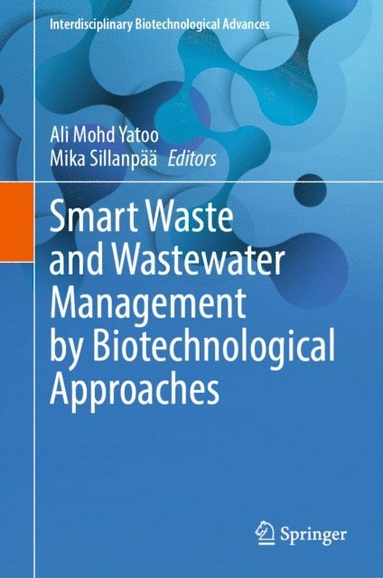 Mika Sillanpaa, Ali Mohd Yatoo - Smart Waste and Wastewater Management by Biotechnological Approaches, E-bok