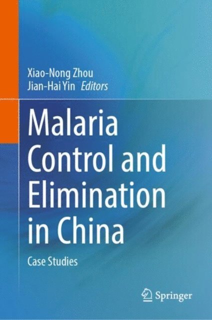 Jian-Hai Yin, Xiao-Nong Zhou - Malaria Control and Elimination in China, E-bok