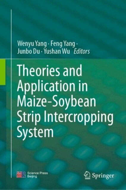 Yushan Wu, Feng Yang, Wenyu Yang - Theories and Application in Maize-Soybean Strip Intercropping System, E-bok
