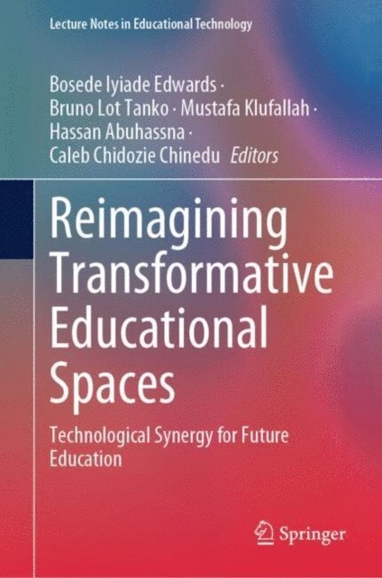 Caleb Chidozie Chinedu, Hassan Abuhassna, Mustafa Klufallah, Bruno Lot Tanko, Bosede Iyiade Edwards - Reimagining Transformative Educational Spaces, E-bok