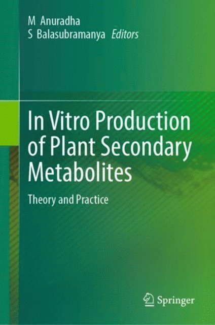 S. Balasubramanya, M. Anuradha - In Vitro Production of Plant Secondary Metabolites, E-bok