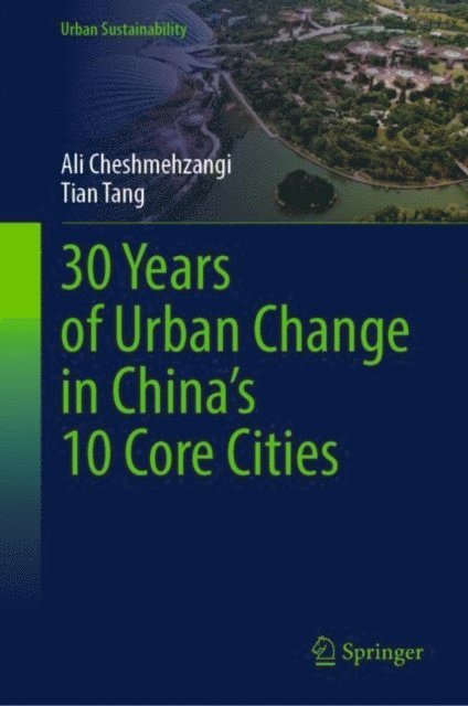 Tian Tang, Ali Cheshmehzangi - 30 Years of Urban Change in China's 10 Core Cities, E-bok