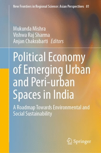 Anjan Chakrabarti, Vishwa Raj Sharma, Mukunda Mishra - Political Economy of Emerging Urban and Peri-urban Spaces in India, E-bok