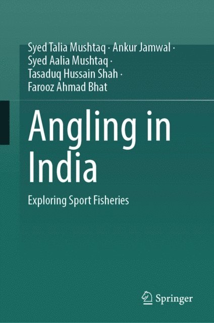 Farooz Ahmad Bhat, Tasaduq Hussain Shah, Syed Aalia Mushtaq, Ankur Jamwal, Syed Talia Mushtaq - Angling in India, E-bok
