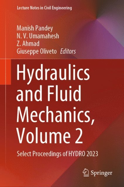 Giuseppe Oliveto, Z Ahmad, N V Umamahesh, Manish Pandey - Hydraulics and Fluid Mechanics, Volume 2, E-bok