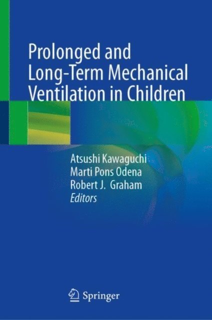 Robert J. Graham, Marti Pons Odena, Atsushi Kawaguchi - Prolonged and Long-Term Mechanical Ventilation in Children, E-bok. Tillgänglighet: Lägg i varukorg