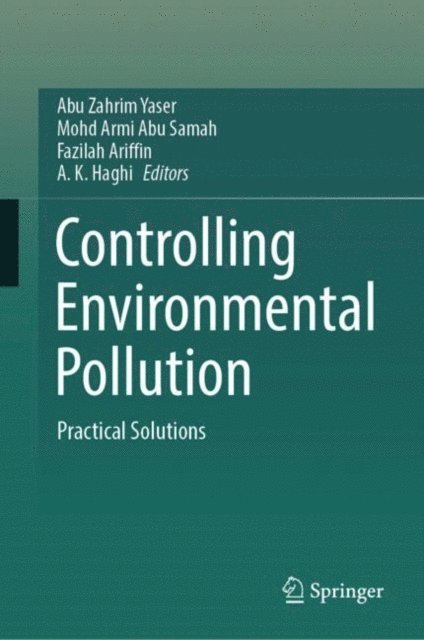 A. K. Haghi, Fazilah Ariffin, Mohd Armi Abu Samah, Abu Zahrim Yaser - Controlling Environmental Pollution, E-bok