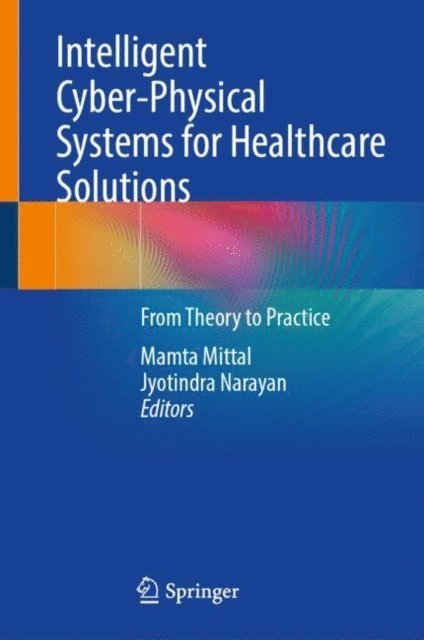 Jyotindra Narayan, Mamta Mittal - Intelligent Cyber-Physical Systems for Healthcare Solutions, E-bok
