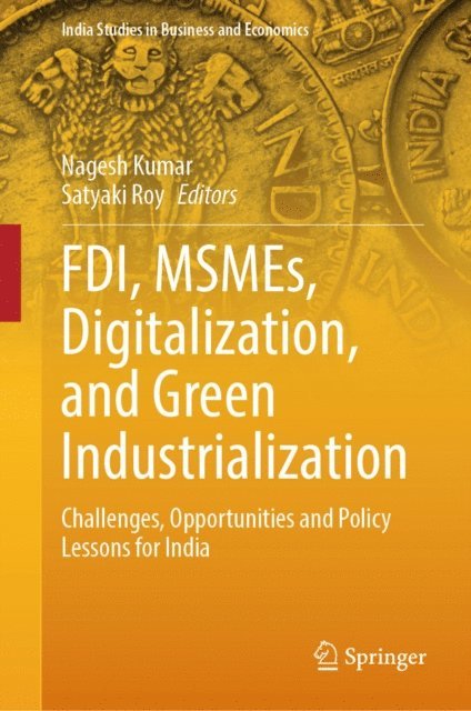 Satyaki Roy, Nagesh Kumar - FDI, MSMEs, Digitalization, and Green Industrialization, E-bok